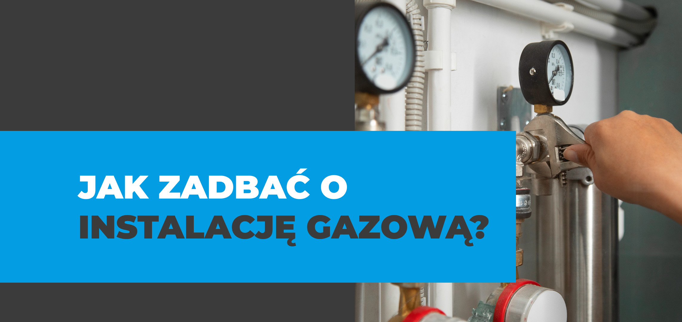 Jak zadbać o instalację gazową?
